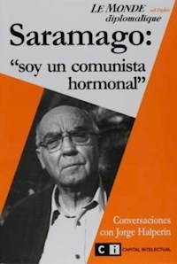 SARAMAGO SOY UN COMUNISTA HORMONAL - SARAMAGO JOSE HALPER