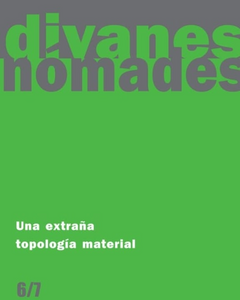 DIVANES NOMADES 6/7 UNA EXTRAÑA TOPOLOGIA MATERIAL - MURGUIA P QUSE ANDREA
