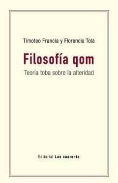 FILOSOFÍA QOM TEORÍA TOBA SOBRE ALTERIDAD - FRANCIA T TOLA F