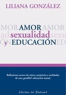 AMOR SEXUALIDAD Y EDUCACIÓN - GONZÁLEZ LILIANA