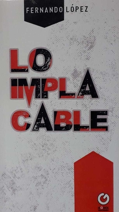 LO IMPLACABLE - LOPEZ FERNANDO