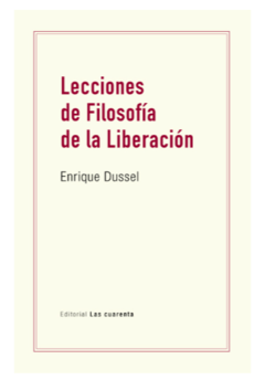 LECCIONES DE FILOSOFIA DE LA LIBERACION - DUSSEL ENRIQUE