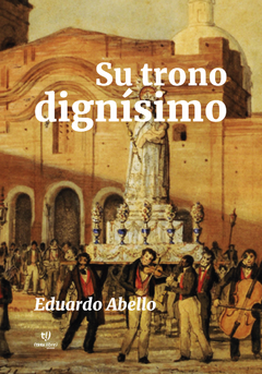 SU TRONO DIGNISIMO - ABELLO EDUARDO