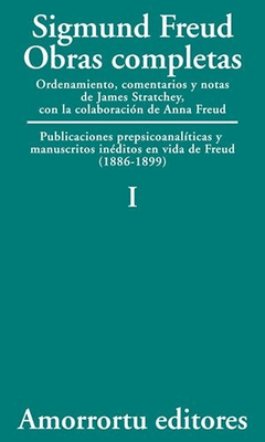 TOMO 01 FREUD PUBLICACIONES PREPSICOANALÍTICAS Y MANUSCRITOS INÉDITOS EN LA VIDA DE FREUD - FREUD SIGMUND