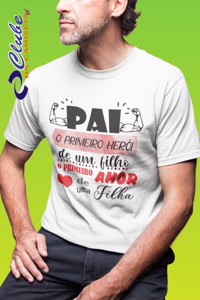 Camiseta Personalizada - O primeiro herói de um filho, o primeiro amor de  uma filha