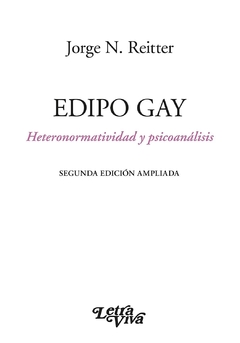 Edipo Gay Heteronormatividad y psicoanálisis - Jorge N. Reitter