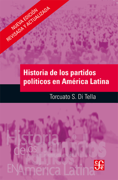 Historia de los partidos políticos en América Latina - Torcuato S. Di Tella