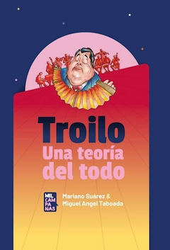 Troilo. Una teoría del todo - Mariano Suárez / Miguel Ángel Taboada