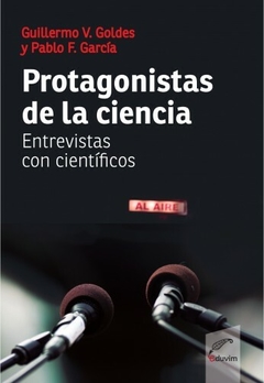 Protagonistas de la ciencia - Guillermo V. Goldes / Pablo F. García