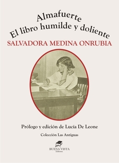 Almafuerte - El libro humilde y doliente - Salvadora Medina Onrubia