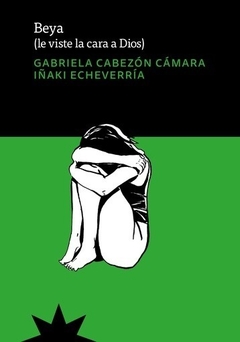 Beya. Le Viste La Cara A Dios - Cabezón Camara / Iñaki Echeverría