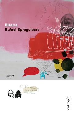 Bizarra - Rafael Spregelburd