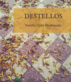 Destellos - Natalia Ortiz Maldonado