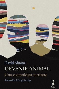 Devenir animal. Una cosmología terrestre - David Abram