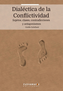 Dialéctica de la conflictividad - Guido Galafassi