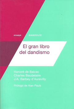 El gran libro del dandismo - Baudelaire, Balzac, D'aurevilly