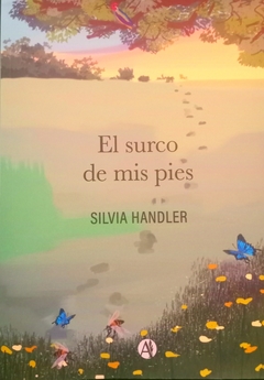 El surco de mis pies - Silvia Handler