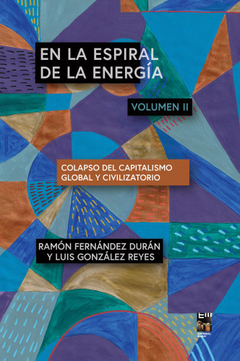En la espiral de la energía II Volúmenes - Ramón Fernández Durán / Luis González Reyes en internet
