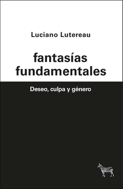 Fantasías fundamentales - Luciano Lutereau