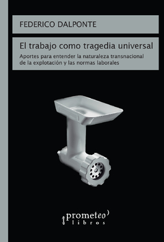 El trabajo como tragedia universal - Federico Dalponte