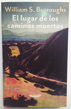 El lugar de los caminos muertos - William Burroughs