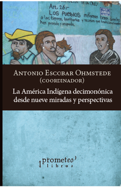 La América indígena decimonómica desde nueve miradas y perspectivas - Antonio Escobar Ohmstende