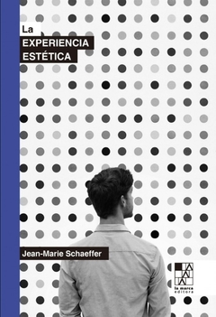 La experiencia estética - Jean-Marie Schaeffer