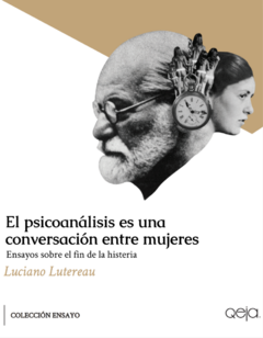 El psicoanálisis es una conversación entre mujeres - Luciano Lutereau