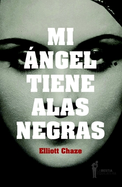 Mi ángel tiene alas negras - Elliott Chaze