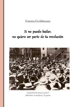 Si no puedo bailar, no quiero ser parte de tu revolución - Emma Goldman