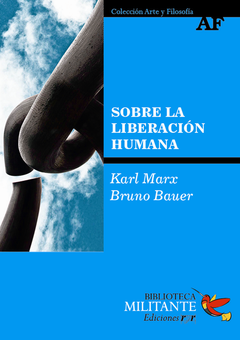 Sobre la liberación humana - Karl Marx y Bruno Bauer