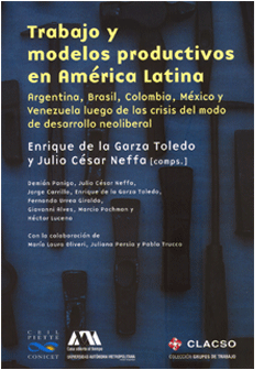 Trabajo y modelos productivos en América Latina - Enrique de la Garza Toledo / Julio César Neffa