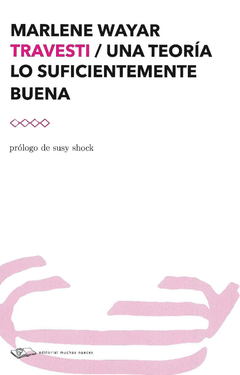 Travesti: una teoría lo suficientemente buena - Marlene Wayar - comprar online