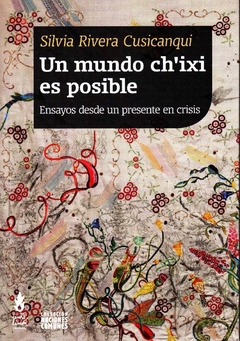 Un mundo Ch ixi es posible - Silvia Rivera Cusicanqui
