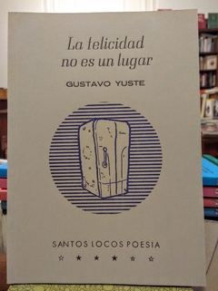 La felicidad no es un lugar - Gustavo Yuste - comprar online