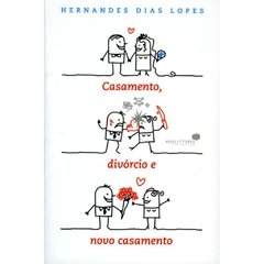 CASAMENTO. DIVÓRCIO E NOVO CASAMENTO - Hernandes Dias Lopes - comprar online