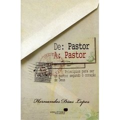 DE PASTOR A PASTOR - Hernandes Dias Lopes - comprar online