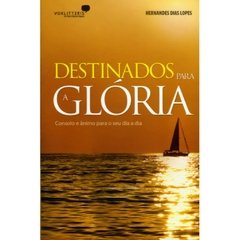DESTINADOS PARA A GLÓRIA - Hernandes Dias Lopes - comprar online