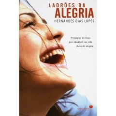 LADRÕES DA ALEGRIA - Hernandes Dias Lopes - comprar online