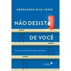 NÃO DESISTA DE VOCÊ - Hernandes Dias Lopes - comprar online