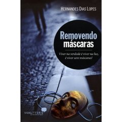 REMOVENDO MÁSCARAS - Hernandes Dias Lopes