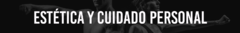 Banner de la categoría ESTÉTICA Y CUIDADO PERSONAL 