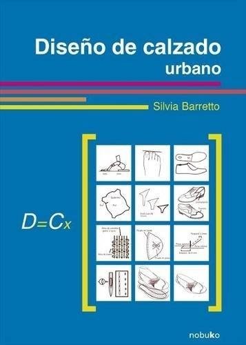 Diseño De Calzado Urbano - Silvia Barreto - Editorial Nobuko Diseño