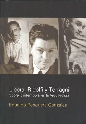 Libera, Ridolfi Y Terragni - Editorial Nobuko Diseño