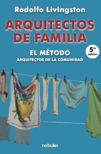 Arquitectos De Familia. El Metodo, Livingston, R., Ed Nobuko