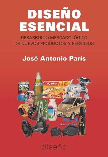 Diseño Esencial : Desarrollo Mercadológico De Nuevos Product