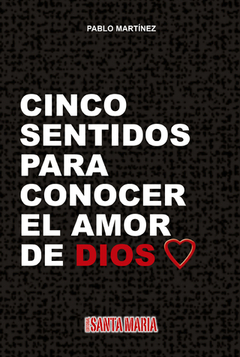 CINCO SENTIDOS PARA CONOCER EL AMOR DE DIOS