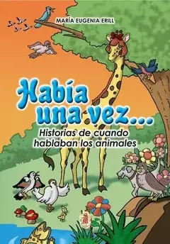 HABIA UNA VEZ HISTORIAS DE CUANDO HABLABAN LOS ANIMALES