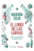 El libro de las larvas / Cómo nos convertimos en nuestras presas - Marion Zilio