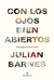 Con los ojos bien abiertos - Julian Barnes